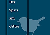 Der Spatz am Gitter